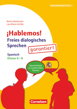 ¡Hablemos! – Sprechaktivierung garantiert – Klasse 6-8 von Bastkowski,  Martin, Schiller,  Lara-Maria