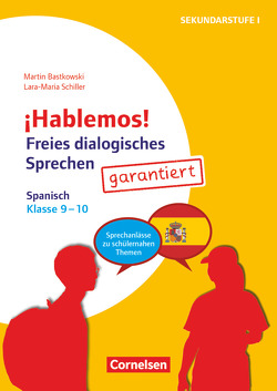 ¡Hablemos! – Sprechaktivierung garantiert – Klasse 9-10 von Bastkowski,  Martin, Schiller,  Lara-Maria