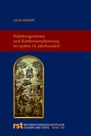 Habsburgerinnen und Konfessionalisierung im späten 16. Jahrhundert von Hodapp,  Julia