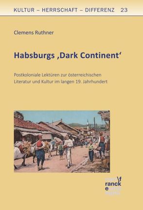 Habsburgs ‚Dark Continent‘ von Ruthner,  Clemens