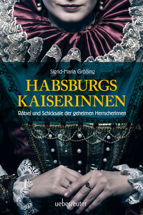 Habsburgs Kaiserinnen von Größing,  Sigrid-Maria