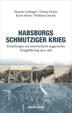 Habsburgs schmutziger Krieg von Dornik,  Wolfram, Leidinger,  Hannes, Moritz,  Verena, Moser,  Karin