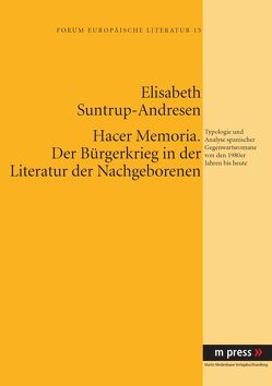 Hacer memoria. Der Bürgerkrieg in der Literatur der Nachgeborenen von Suntrup-Andresen,  Elisabeth