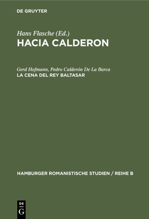 Hacia Calderon / La cena del Rey Baltasar von Calderón De La Barca,  Pedro, Hofmann,  Gerd
