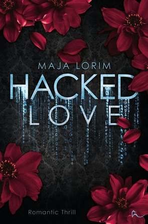 Hacked Love von Lorim,  Maja