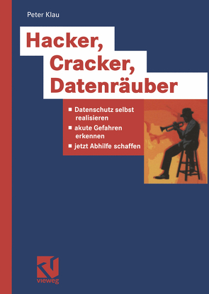 Hacker, Cracker, Datenräuber von Klau,  Peter
