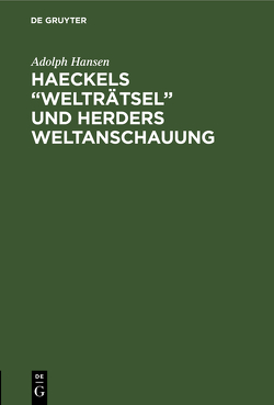 Haeckels “Welträtsel” und Herders Weltanschauung von Hansen,  Adolph