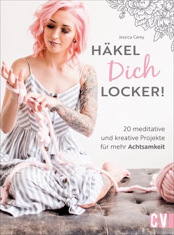 Häkel Dich locker! von Carey,  Jessica, Spangler,  Bettina