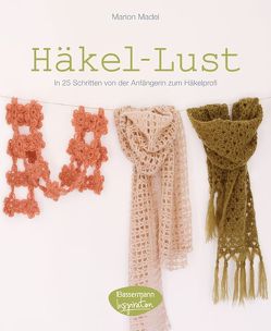 Häkel-Lust von Madel,  Marion, Mori,  Hiroko