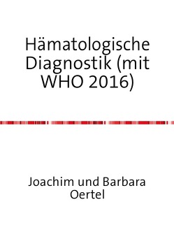 Hämatologische Diagnostik (mit WHO 2016) von Oertel,  Joachim