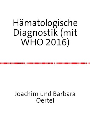 Hämatologische Diagnostik (mit WHO 2016) von Oertel,  Joachim