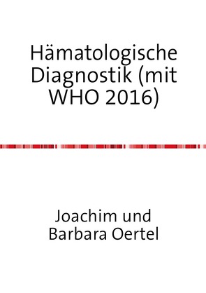 Hämatologische Diagnostik (mit WHO 2016) von Oertel,  Joachim