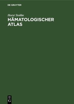 Hämatologischer Atlas von Stobbe,  Horst