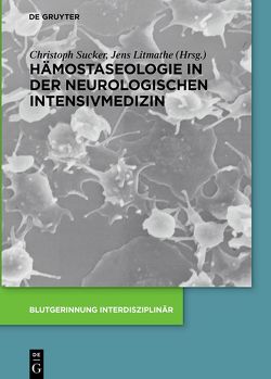 Hämostaseologie in der neurologischen Intensivmedizin von Litmathe,  Jens, Sucker,  Christoph