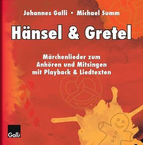 Hänsel & Gretel von Galli,  Johannes, Summ,  Michael