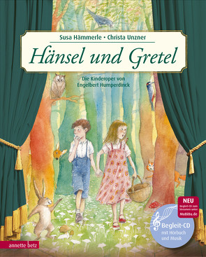 Hänsel und Gretel (Das musikalische Bilderbuch mit CD und zum Streamen) von Hämmerle,  Susa, Unzner,  Christa