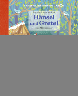 Hänsel und Gretel. Eine Märchenoper. von Hamer,  Antje, Humperdinck,  Engelbert, Kuznetsova,  Katya, Petzold,  Bert Alexander