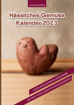 Hässliches Gemüse Kalender 2023 von Kalender,  Lustige