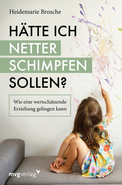 Hätte ich netter schimpfen sollen? von Brosche,  Heidemarie