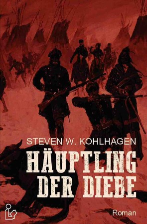 HÄUPTLING DER DIEBE von Kohlhagen,  Steven W.