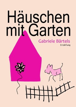 Häuschen mit Garten von Bärtels,  Gabriele