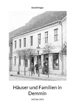 Häuser und Familien in Demmin von Krueger,  David
