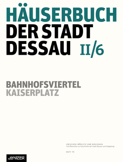 Häuserbuch der Stadt Dessau II/6 von Neubert,  Kathleen, Ziegler,  Günter