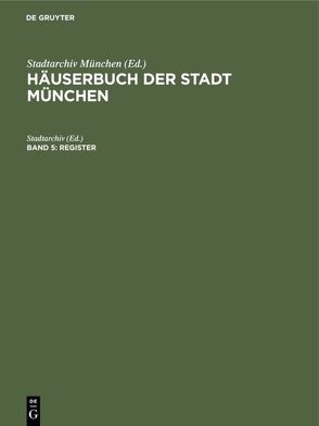 Häuserbuch der Stadt München / Register von Stadtarchiv