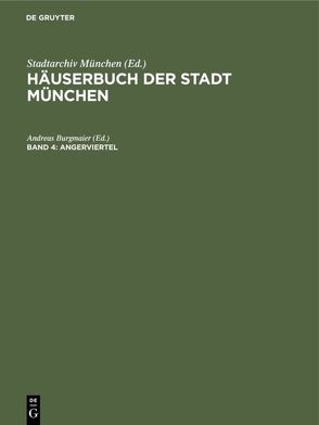 Häuserbuch der Stadt München / Angerviertel von Burgmaier,  Andreas, Schneider,  Gustav