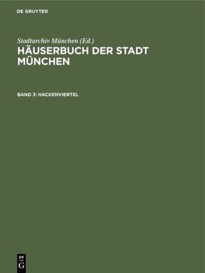 Häuserbuch der Stadt München / Hackenviertel von Stadtarchiv München