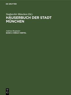 Häuserbuch der Stadt München / Kreuz Viertel von Burgmaier,  Andreas