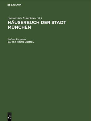 Häuserbuch der Stadt München / Kreuz Viertel von Burgmaier,  Andreas, Schneider,  Gustav