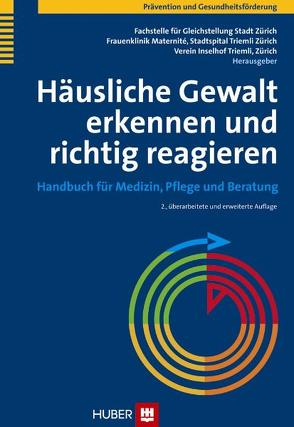 Häusliche Gewalt erkennen und richtig reagieren von Fachstelle f. Gleichstellung Stadt Zürich, Frauenklinik Maternité,  Stadtspital Triemli Zürich, Verein Inselhof Triemli,  Zürich