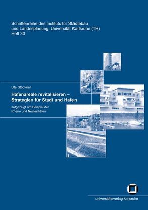 Hafenareale revitalisieren – Strategien für Stadt und Hafen von Stöckner,  Ute