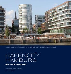 HafenCity Hamburg. Das erste Jahrzehnt von Bruns-Berentelg,  Jürgen, Meyhöfer,  Dirk, Walter,  Jörn
