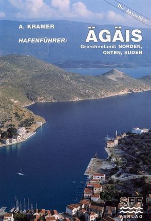 Hafenführer Ägäis Griechenland: Norden Osten Süden von Kramer,  Axel