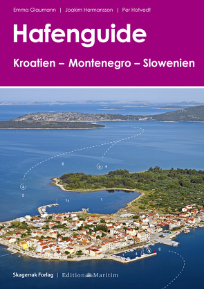 Hafenguide Kroatien – Montenegro – Slowenien von Glaumann,  Emma, Hermansson,  Joakim