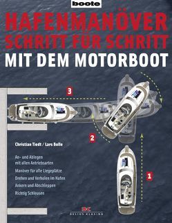 Hafenmanöver Schritt für Schritt – mit dem Motorboot von Bolle,  Lars, Tiedt,  Christian