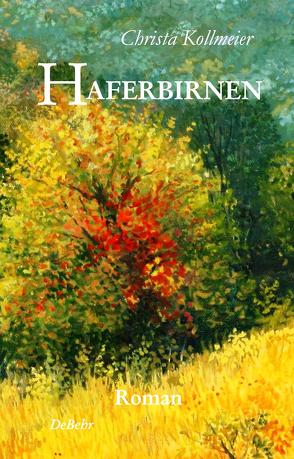 Haferbirnen – Roman von Kollmeier,  Christa