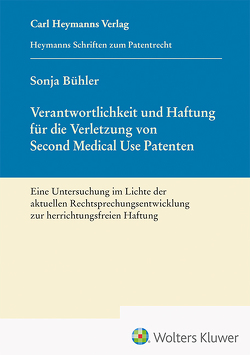 Verantwortlichkeit und Haftung für die Verletzung von Second Medical Use Patenten von Bühler,  Sonja