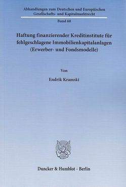 Haftung finanzierender Kreditinstitute für fehlgeschlagene Immobilienkapitalanlagen (Erwerber- und Fondsmodelle). von Kramski,  Endrik