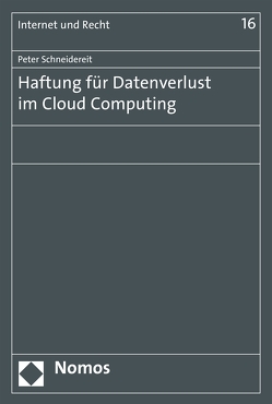 Haftung für Datenverlust im Cloud Computing von Schneidereit,  Peter