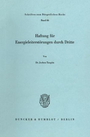 Haftung für Energieleiterstörungen durch Dritte. von Taupitz,  Jochen