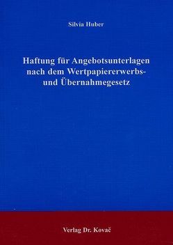 Haftung für Angebotsunterlagen nach dem Wertpapiererwerbs- und Übernahmegesetz von Huber,  Silvia