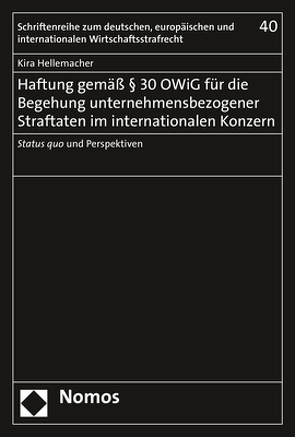 Haftung gemäß § 30 OWiG für die Begehung unternehmensbezogener Straftaten im internationalen Konzern von Hellemacher,  Kira