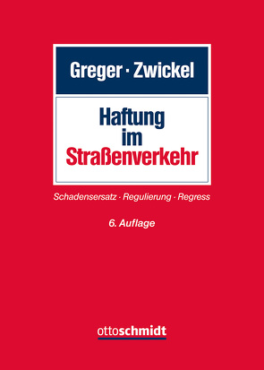 Haftung im Straßenverkehr von Greger,  Reinhard, Zwickel,  Martin