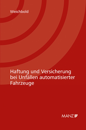Haftung und Versicherung bei Unfällen automatisierter Fahrzeuge von Weichbold,  Markus