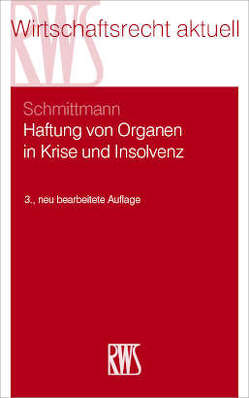 Haftung von Organen in Krise und Insolvenz von Schmittmann,  Jens M