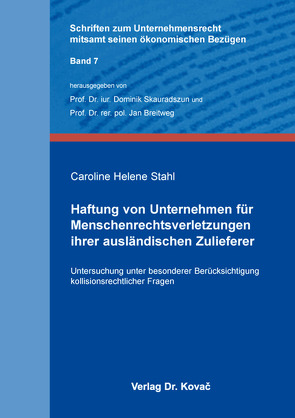 Haftung von Unternehmen für Menschenrechtsverletzungen ihrer ausländischen Zulieferer von Stahl,  Caroline Helene