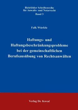 Haftungs- und Haftungsbeschränkungsprobleme bei der gemeinschaftlichen Berufsausübung von Rechtsanwälten von Würfele,  Falk